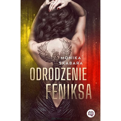 Odrodzenie feniksa - Monika Skabara, Ida Świerkocka, Katarzyna Kusojć